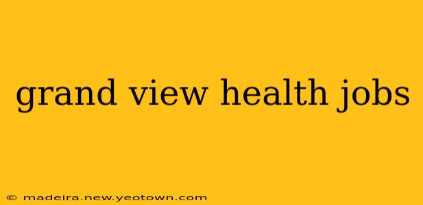 grand view health jobs