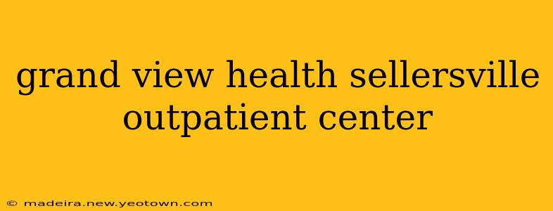 grand view health sellersville outpatient center