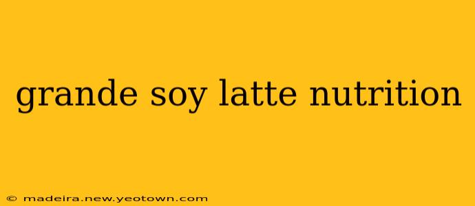 grande soy latte nutrition
