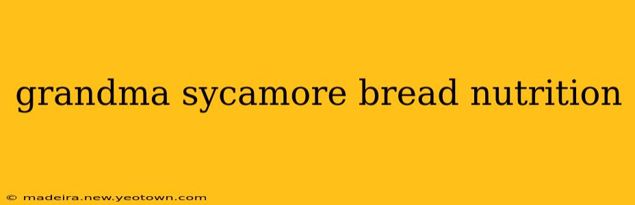 grandma sycamore bread nutrition