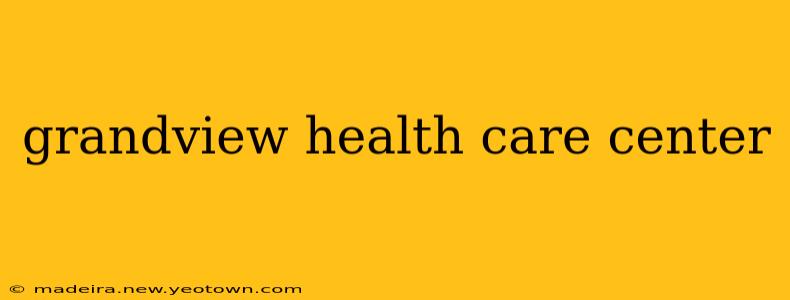 grandview health care center