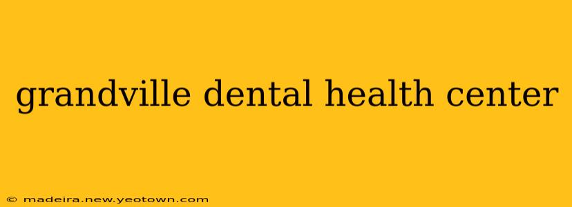 grandville dental health center