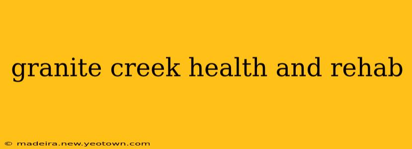 granite creek health and rehab