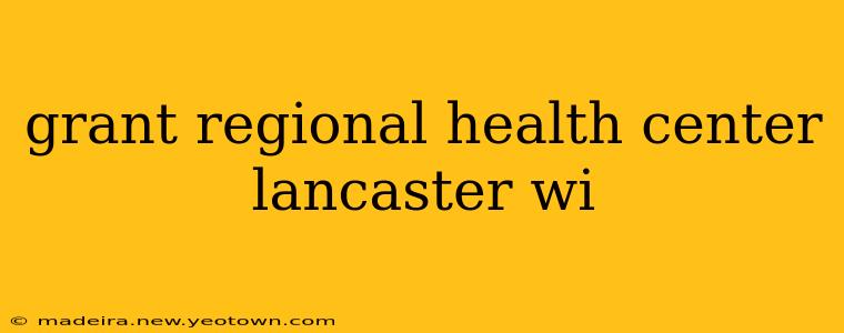 grant regional health center lancaster wi