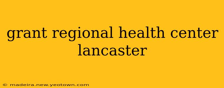 grant regional health center lancaster