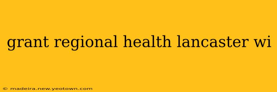 grant regional health lancaster wi