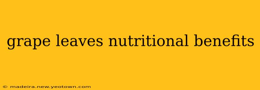 grape leaves nutritional benefits