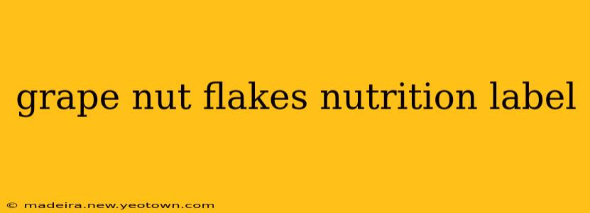 grape nut flakes nutrition label