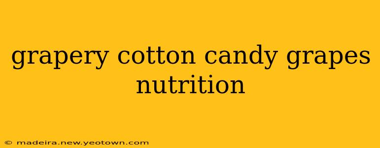 grapery cotton candy grapes nutrition