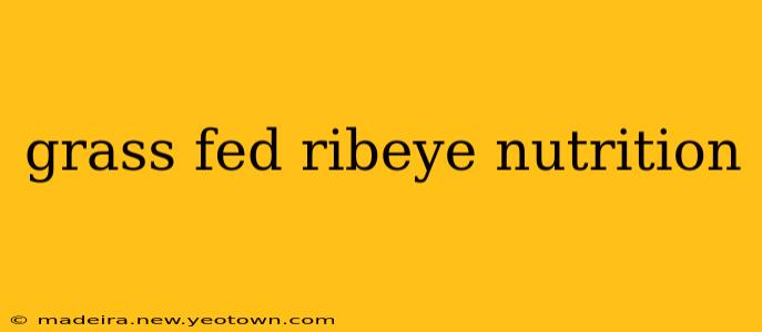 grass fed ribeye nutrition