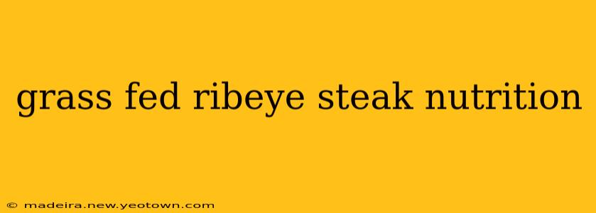 grass fed ribeye steak nutrition