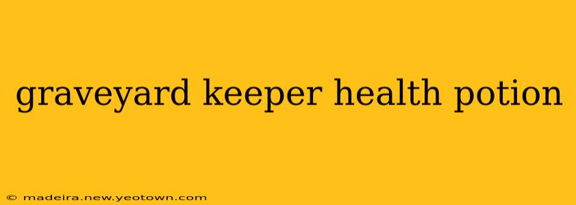 graveyard keeper health potion