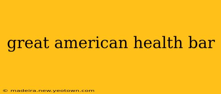 great american health bar