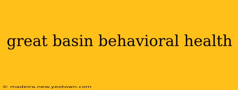 great basin behavioral health