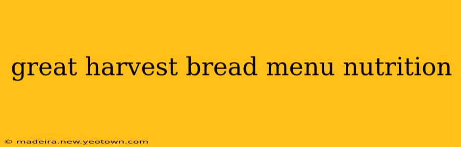 great harvest bread menu nutrition