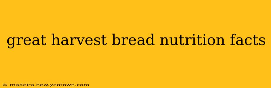 great harvest bread nutrition facts