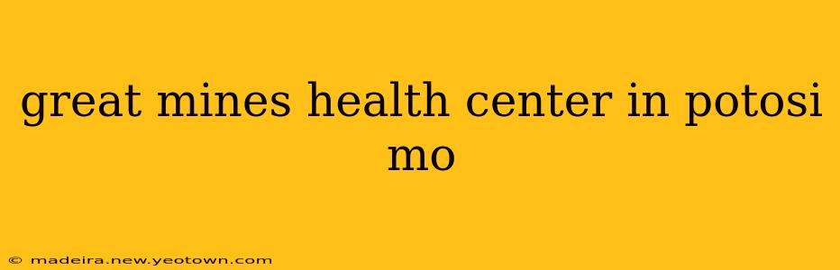 great mines health center in potosi mo
