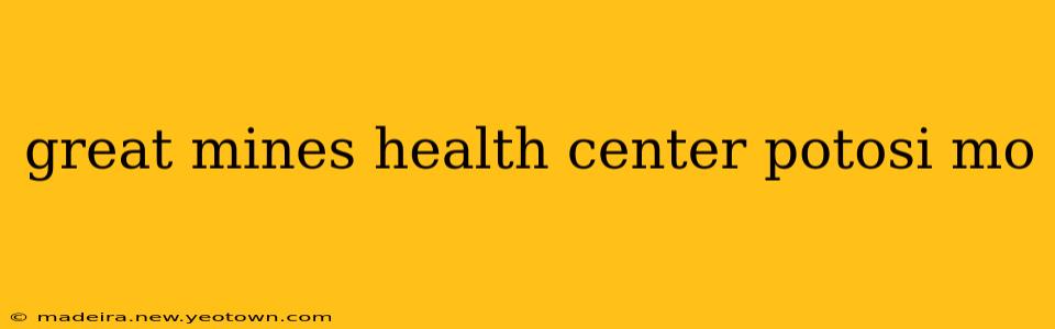 great mines health center potosi mo