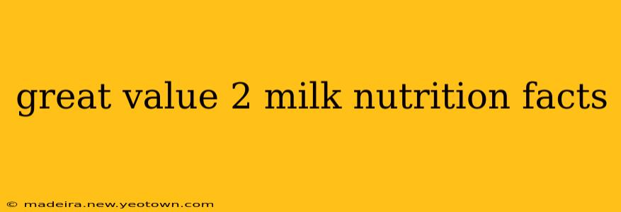 great value 2 milk nutrition facts