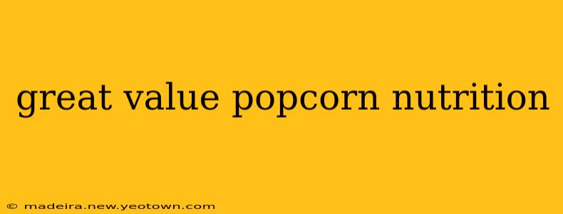 great value popcorn nutrition