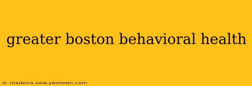 greater boston behavioral health