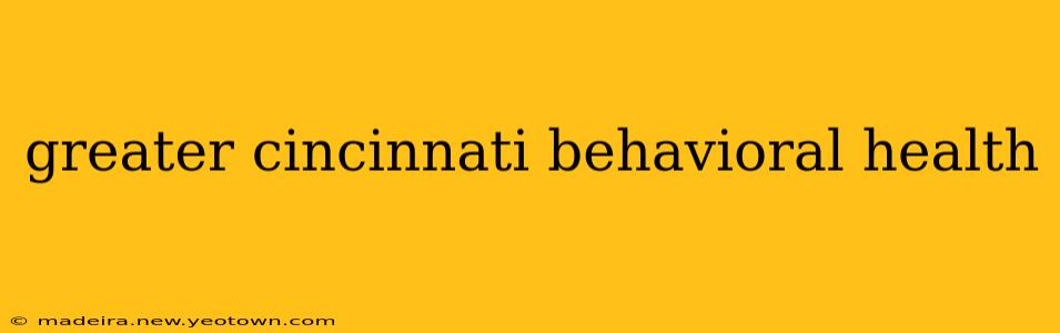 greater cincinnati behavioral health