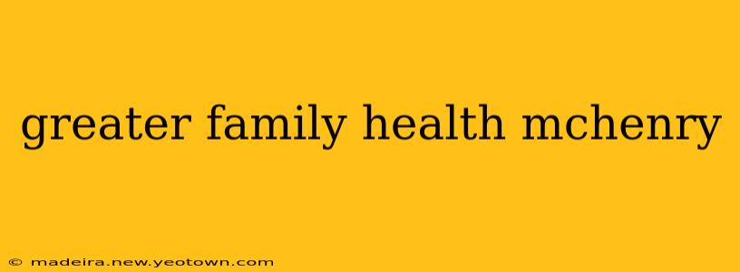 greater family health mchenry
