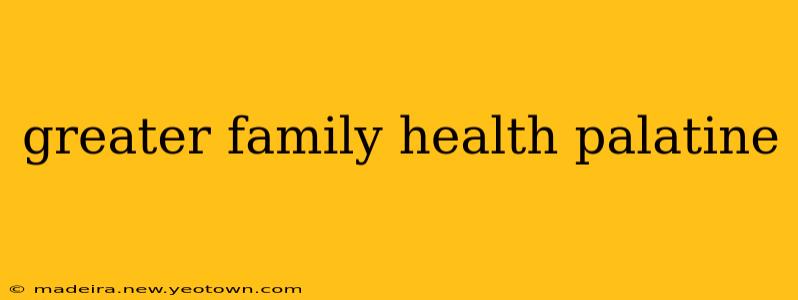greater family health palatine