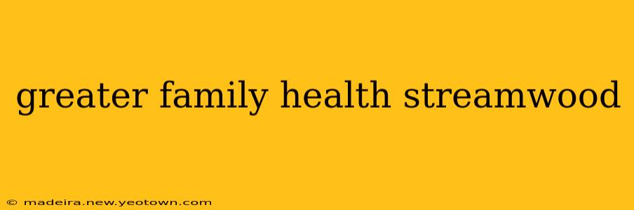 greater family health streamwood