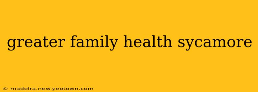 greater family health sycamore