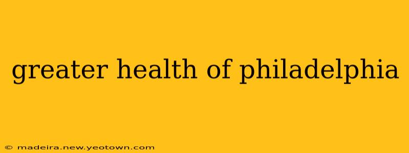 greater health of philadelphia