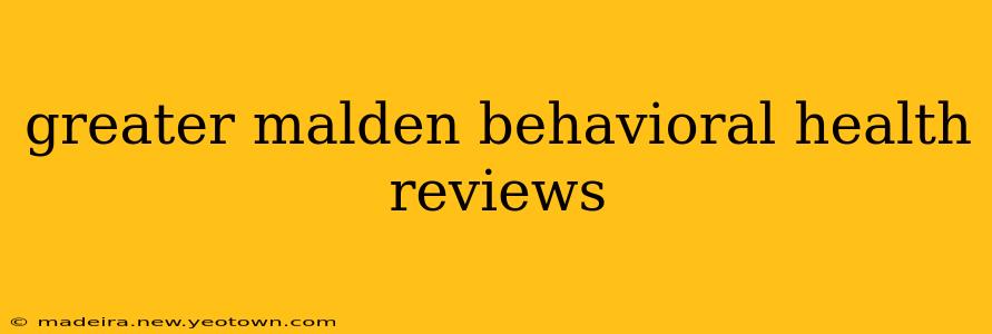 greater malden behavioral health reviews