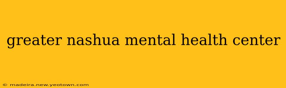 greater nashua mental health center