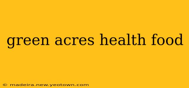 green acres health food