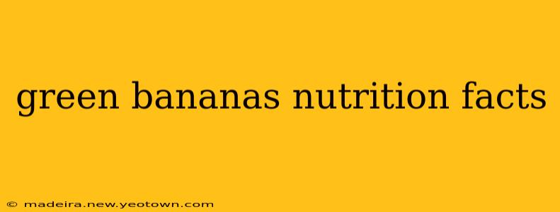 green bananas nutrition facts