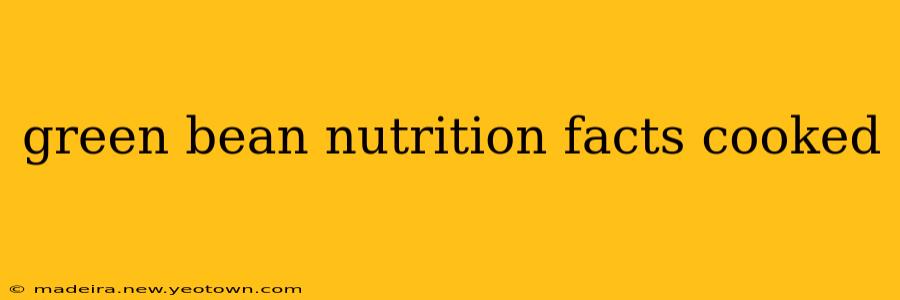 green bean nutrition facts cooked