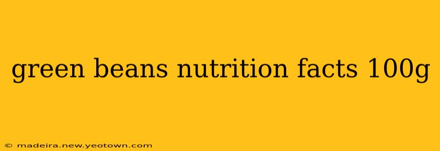 green beans nutrition facts 100g