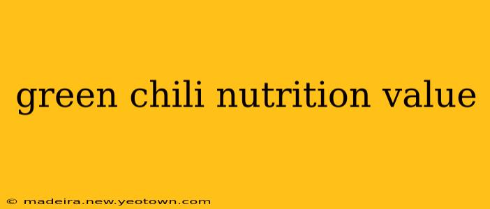 green chili nutrition value