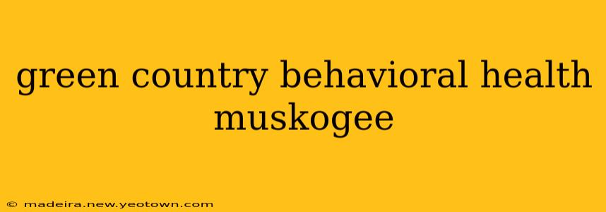 green country behavioral health muskogee