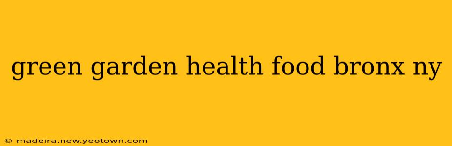 green garden health food bronx ny