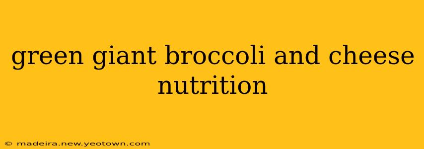 green giant broccoli and cheese nutrition