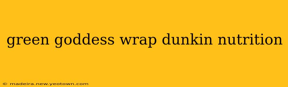 green goddess wrap dunkin nutrition