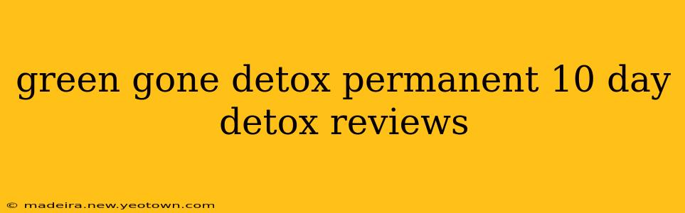 green gone detox permanent 10 day detox reviews