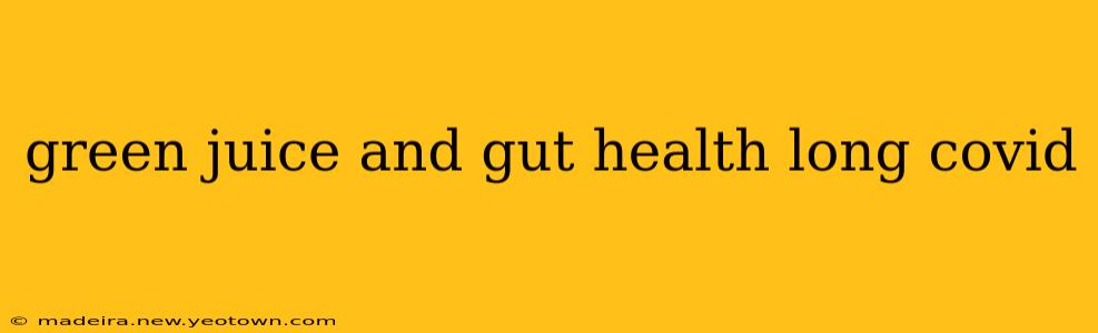 green juice and gut health long covid