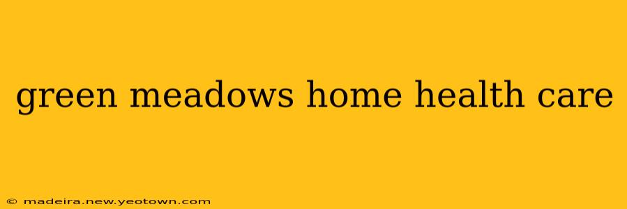 green meadows home health care