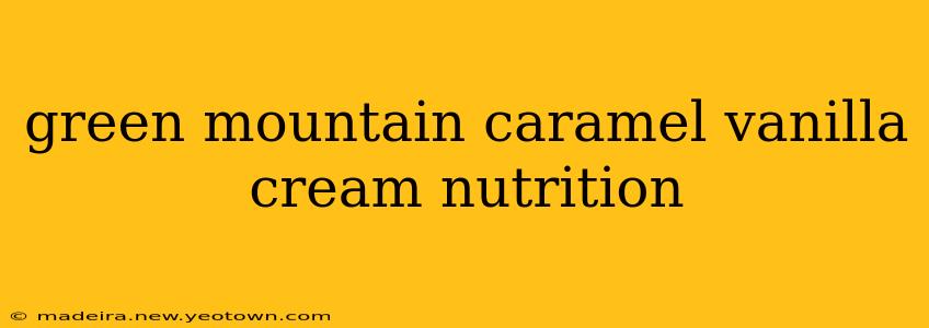 green mountain caramel vanilla cream nutrition