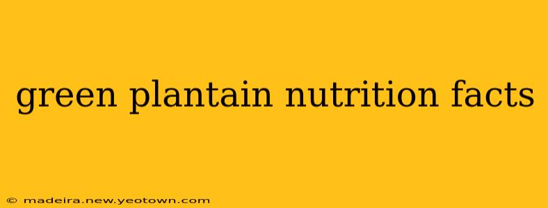 green plantain nutrition facts