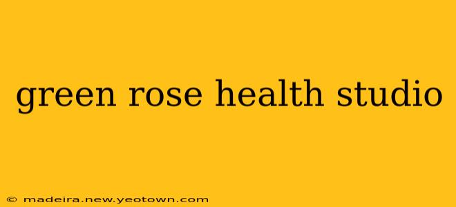 green rose health studio