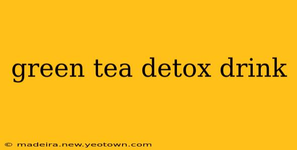 green tea detox drink