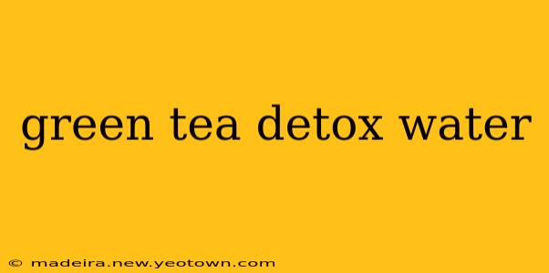 green tea detox water